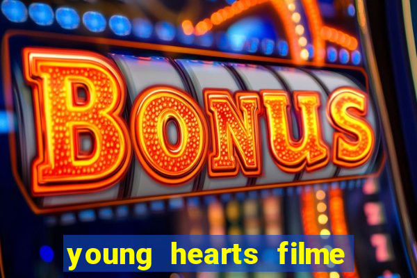 young hearts filme completo dublado